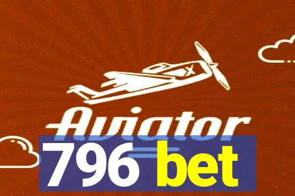 796 bet